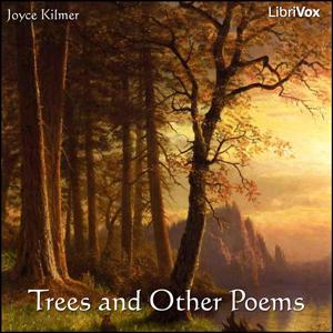 Trees and Other Poems by Joyce Kilmer (1886 - 1918)