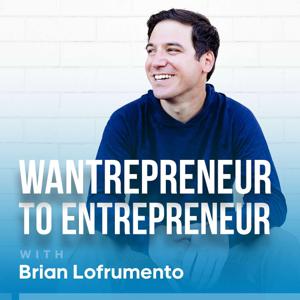 Wantrepreneur to Entrepreneur | Start and Grow Your Own Business