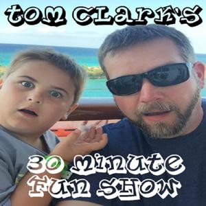 Tom Clark’s 30 Minute Fun Show