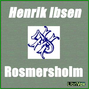 Rosmersholm by Henrik Ibsen (1828 - 1906)