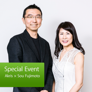 Special Event：Akris × Sou Fujimoto by Apple