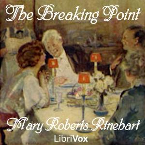 Breaking Point, The by Mary Roberts Rinehart (1876 - 1958)