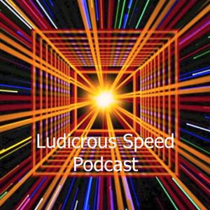 Ludicrous Speed Podcast