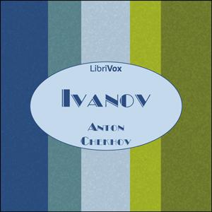 Ivanov by Anton Chekhov (1860 - 1904)