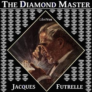 Diamond Master, The by Jacques Futrelle (1875 - 1912)