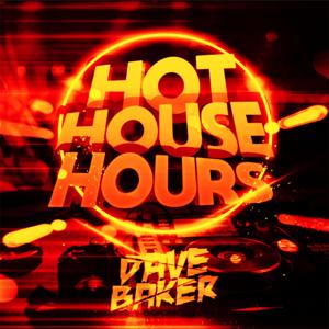 Hot House Hours: Essential House Music Mix by Dave Baker