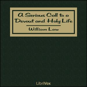 Serious Call to a Devout and Holy Life, A by William Law (1686 - 1761)