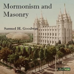 Mormonism and Masonry by Samuel H. Goodwin (1862 - 1951)