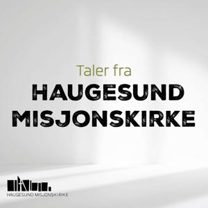 Haugesund misjonskirkes Podcast by Haugesund misjonskirke