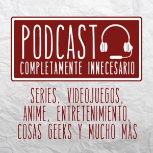 Podcast Completamente Innecesario