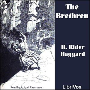 Brethren, The by H. Rider Haggard (1856 - 1925) by LibriVox