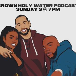 BrownHolyWater Podcast