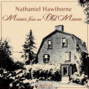 Mosses From An Old Manse by Nathaniel Hawthorne (1804 - 1864) by LibriVox