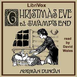 Christmas Eve At Swamp's End by Norman Duncan (1871 - 1916)