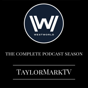 Westworld | TaylorMarkTV