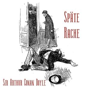 Späte Rache by Sir Arthur Conan Doyle (1859 - 1930)