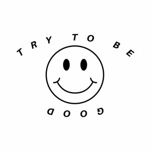 TRYTOBEGOOD