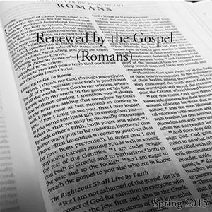 Renewed by the Gospel (Romans) - All Souls Missoula