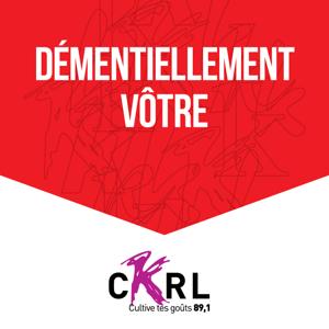 CKRL : Démentièllement vôtre