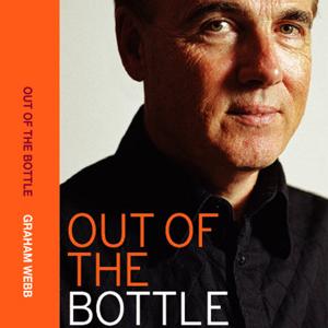 Out of The Bottle: The Memoir of Graham Webb