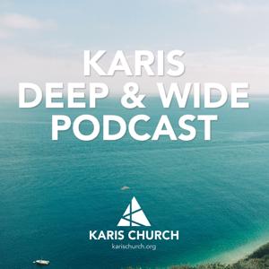 Karis Church Podcast - Deep and Wide