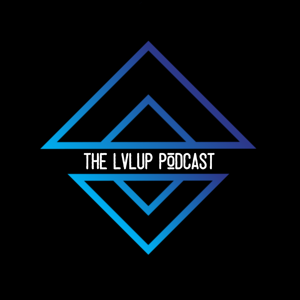 The LvLUp Podcast