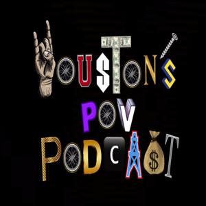 Houston's POV Podcast