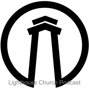 Lighthouse Church Podcast