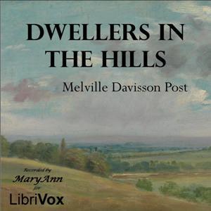 Dwellers in the Hills by Melville Davisson Post (1869 - 1930)