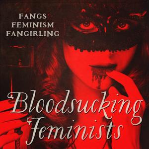 Bloodsucking Feminists