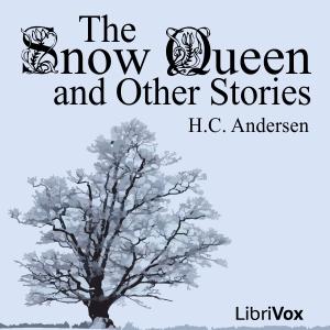 Snow Queen and Other Stories, The by Hans Christian Andersen (1805 - 1875) by LibriVox