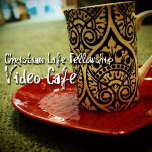Christian Life Fellowship Sermons