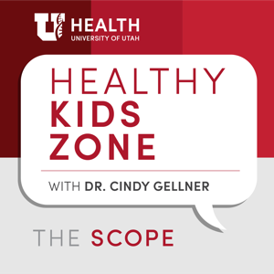 Healthy Kids Zone by The Scope Radio, University of Utah Health