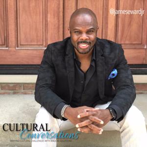 Cultural Conversations with Pastor James E. Ward Jr. by James E. Ward Jr.