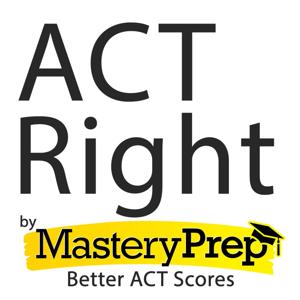 ACT Right: Better ACT Test Scores by MasteryPrep