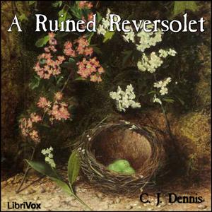 Ruined Reversolet, A by C. J. Dennis (1876 - 1938)