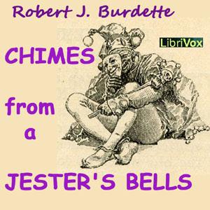 Chimes From A Jester’s Bells by Robert Jones Burdette (1844 - 1914)