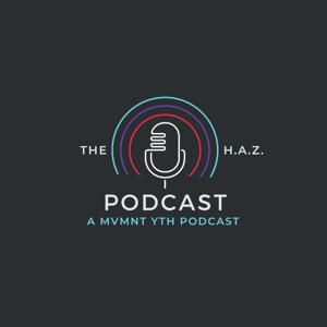 The H.A.Z. Podcast