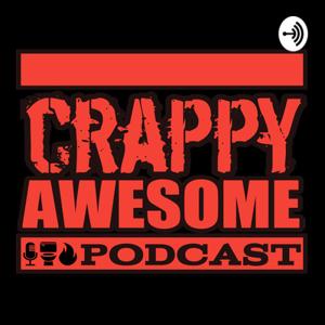 CRAPPY AWESOME PODCAST