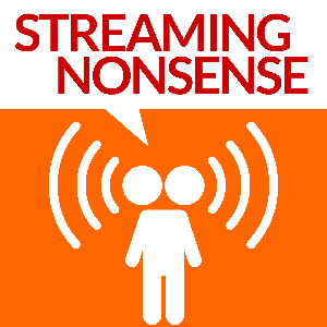 Streaming Nonsense Podcast