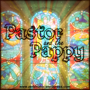 Pastor and the Pappy – ZERBINATOR.COM