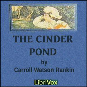 Cinder Pond, The by Carroll Watson Rankin (1864 - 1945)