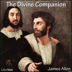Divine Companion, The by James Allen (1864 - 1912)