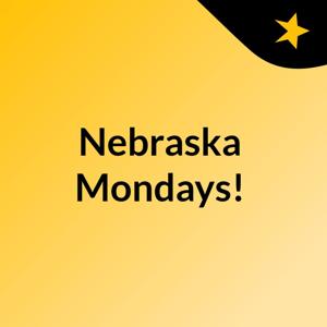 Nebraska Mondays!