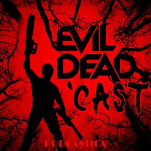 Evil Dead 'Cast: An Ash vs. Evil Dead Podcast Baby by Podcastica