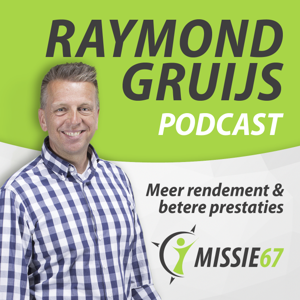 Raymond Gruijs  | Meer rendement & betere prestaties met de methode Missie67 voor werkplezier en levensgeluk