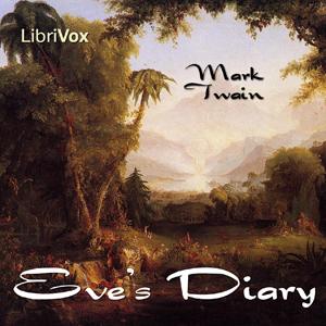 Eve’s Diary by Mark Twain (1835 - 1910)