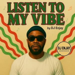 DJ Enjay : Listen To My Vibe