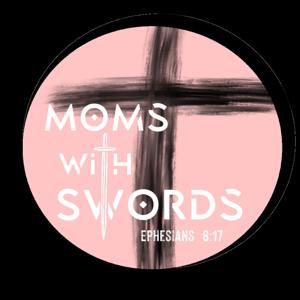 Moms with Swords Podcast by Joy Chambley