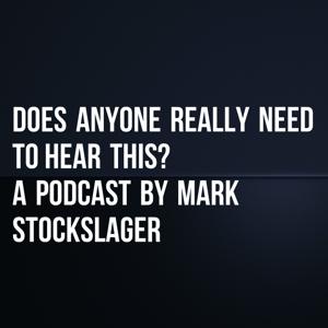 Does Anyone Really Need to Hear This?